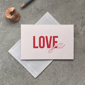 Greeting Card - LOVE YA